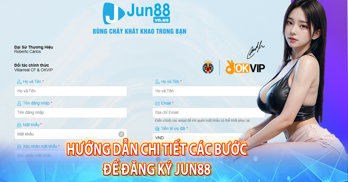 Hướng dẫn chi tiết các bước để đăng ký Jun88