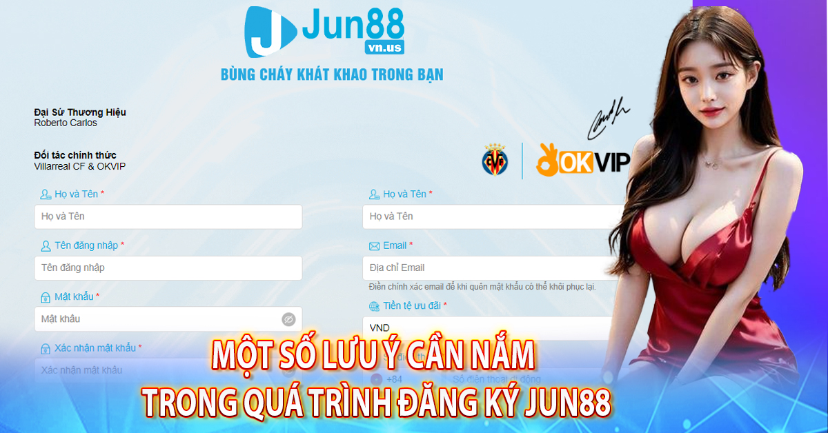 Một số lưu ý cần nắm trong quá trình đăng ký Jun88