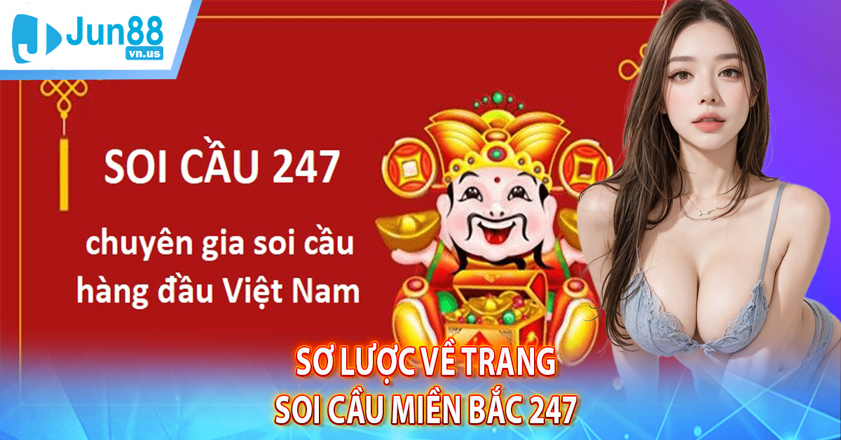 Sơ Lược Về Trang Soi Cầu Miền Bắc 247