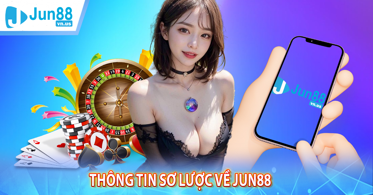 Thông tin sơ lược về Jun88