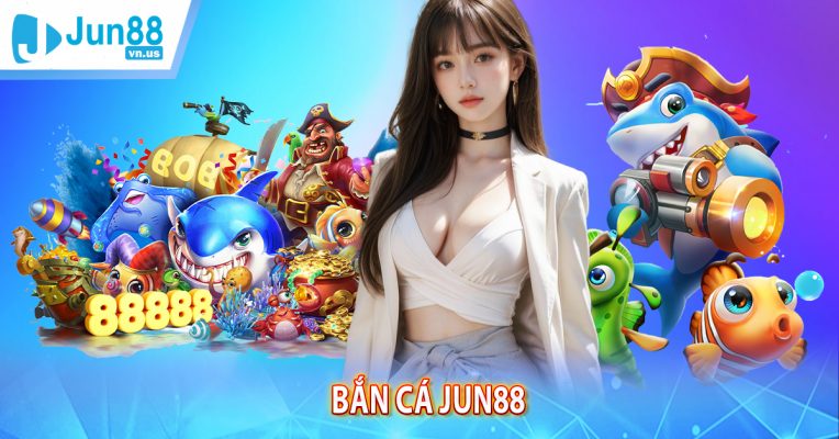 Bắn Cá JUN88