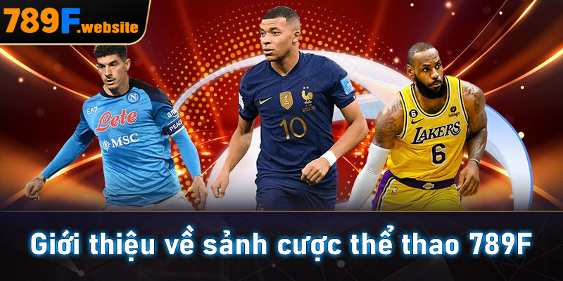 Giới thiệu về sảnh cược thể thao 789F