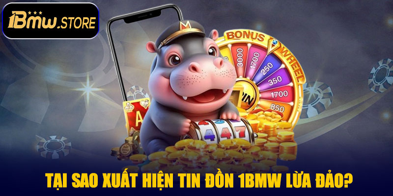 Tại Sao Xuất Hiện Tin Đồn 1BMW Lừa Đảo?