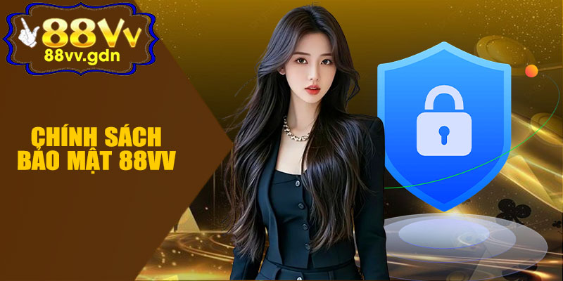 Chính Sách Bảo Mật 88VV – An Toàn Tuyệt Đối Cho Người Chơi