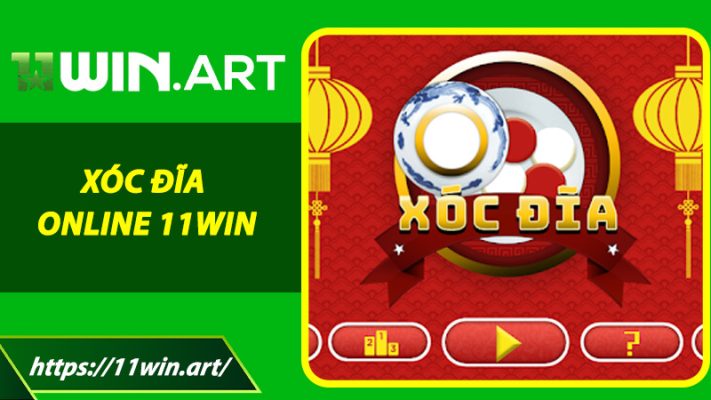Xóc Đĩa Online 11win - Chơi Đơn Giản, Thắng Cực Nhanh 2025