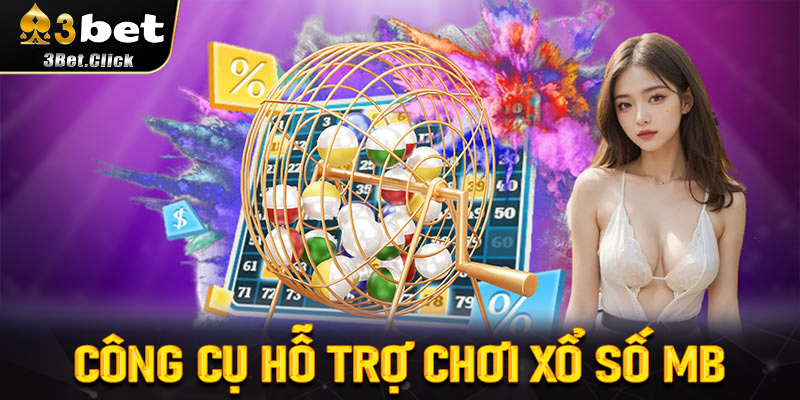Công Cụ Hỗ Trợ Chơi Xổ Số MB Độc Quyền Tại 3bet