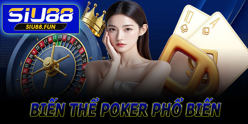 Biến thể Poker phổ biến