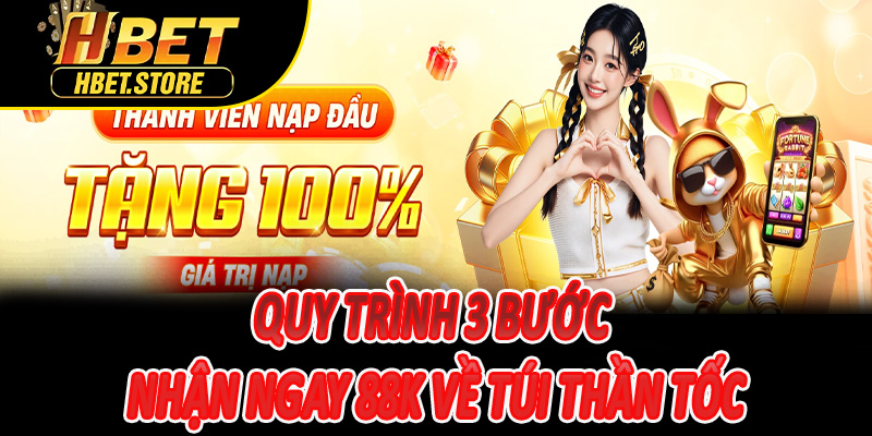Quy trình 3 bước nhận ngay 88K về túi thần tốc