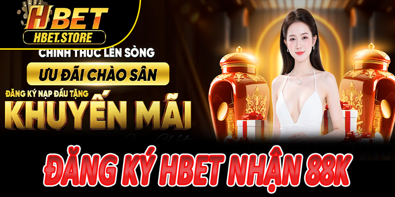 Đăng Ký Hbet Nhận 88K