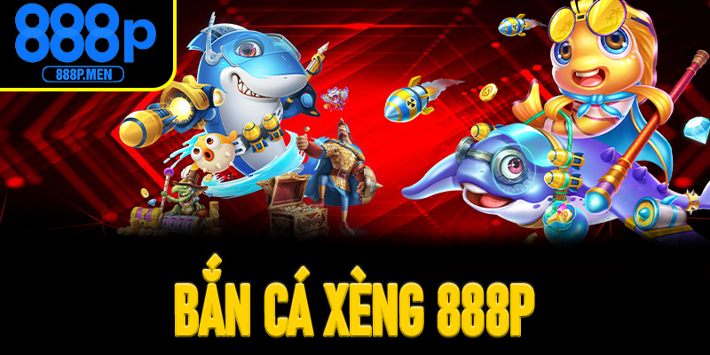 Bắn Cá Xèng 888P