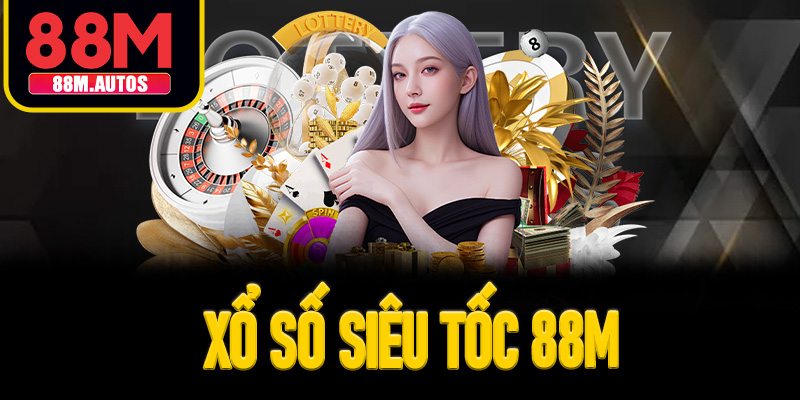 xổ số siêu tốc 88M