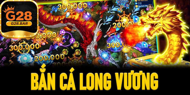 Bắn Cá Long Vương